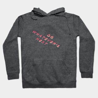 Do Whatever's Next Hoodie